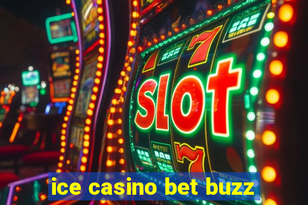 ice casino bet buzz